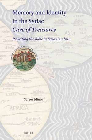 Memory and Identity in the Syriac <i>Cave of Treasures</i>: Rewriting the Bible in Sasanian Iran de Sergey Minov