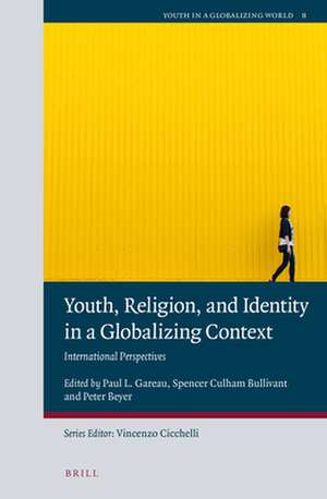 Youth, Religion, and Identity in a Globalizing Context: International Perspectives de Paul L. Gareau