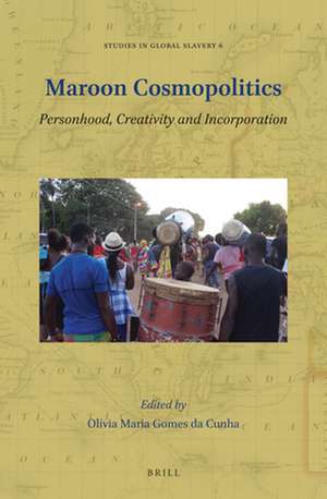 Maroon Cosmopolitics: Personhood, Creativity and Incorporation de Olívia Maria Gomes da Cunha