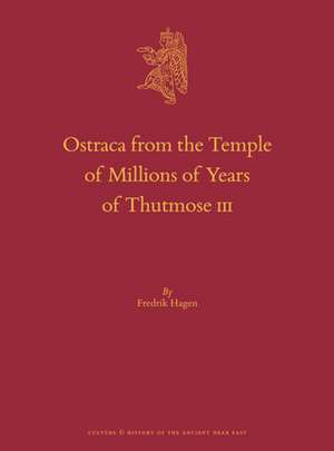 Ostraca from the Temple of Millions of Years of Thutmose III de Fredrik Hagen