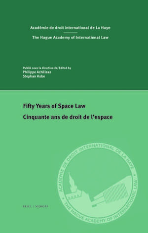 Fifty Years of Space Law / Cinquante ans de droit de l’espace de Philippe Achilleas