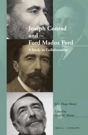 Joseph Conrad and Ford Madox Ford: A Study in Collaboration de John Hope Morey