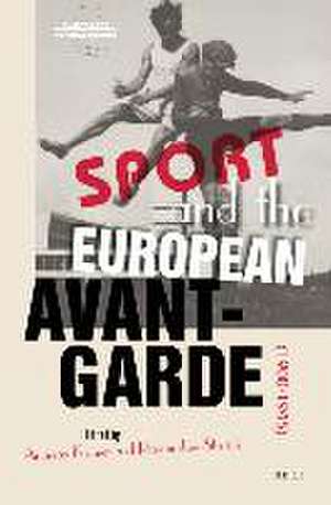 Sport and the European Avant-Garde (1900-1945) de Andreas Kramer