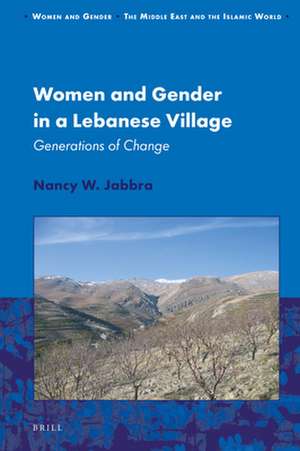 Women and Gender in a Lebanese Village: Generations of Change de Nancy W. Jabbra