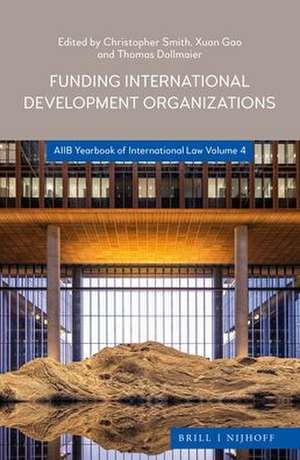 Funding International Development Organizations: AIIB Yearbook of International Law 2021 de Christopher Smith