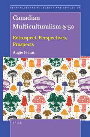 Canadian Multiculturalism @50: Retrospect, Perspectives, Prospects de Augie Fleras