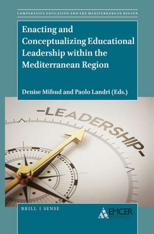 Enacting and Conceptualizing Educational Leadership within the Mediterranean Region de Denise Mifsud