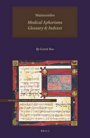 Maimonides, Medical Aphorisms: Glossary & Indexes de Gerrit Bos