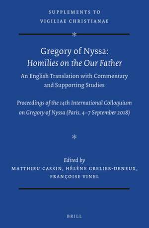 Gregory of Nyssa: <i>Homilies on the Our Father.</i> An English Translation with Commentary and Supporting Studies: Proceedings of the 14th International Colloquium on Gregory of Nyssa (Paris, 4-7 September 2018) de Matthieu Cassin