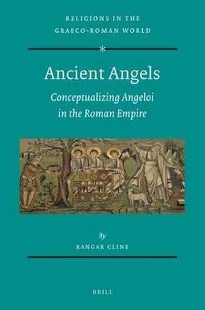 Ancient Angels: Conceptualizing Angeloi in the Roman Empire de Rangar Cline