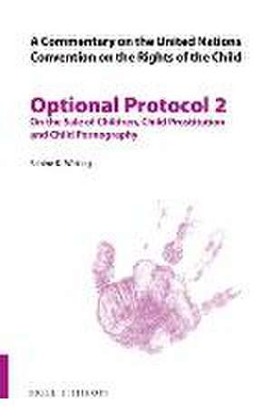 A Commentary on the United Nations Convention on the Rights of the Child, Optional Protocol 2: On the Sale of Children, Child Prostitution and Child Pornography de Sabine Katharina Witting