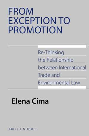 From Exception to Promotion: Re-Thinking the Relationship between International Trade and Environmental Law de Elena Cima