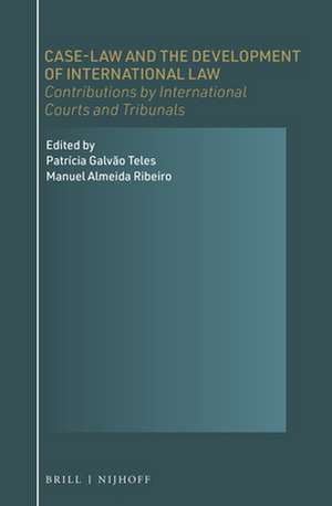 Case-Law and the Development of International Law: Contributions by International Courts and Tribunals de Patrícia Galvão Teles