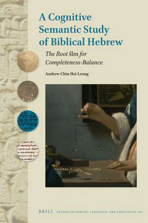 A Cognitive Semantic Study of Biblical Hebrew: The Root <i>šlm</i> for Completeness-Balance de Andrew Chin Hei Leong