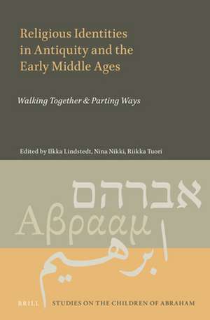 Religious Identities in Antiquity and the Early Middle Ages: Walking Together & Parting Ways de Ilkka Lindstedt