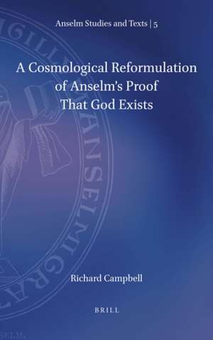 A Cosmological Reformulation of Anselm’s Proof That God Exists de Richard Campbell