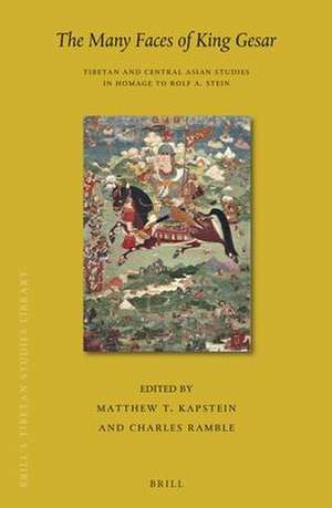 The Many Faces of King Gesar: Tibetan and Central Asian Studies in Homage to Rolf A. Stein de Matthew T. Kapstein