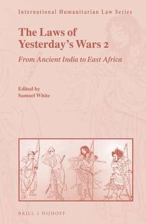 The Laws of Yesterday’s Wars 2: From Ancient India to East Africa de Samuel C. Duckett White