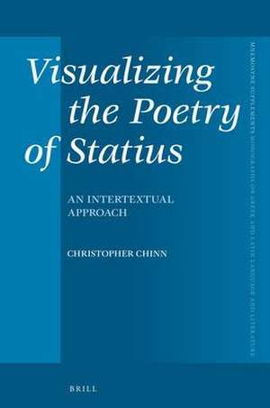 Visualizing the Poetry of Statius: An Intertextual Approach de Christopher Chinn