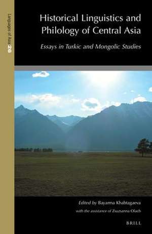 Historical Linguistics and Philology of Central Asia: Essays in Turkic and Mongolic Studies de Bayarma Khabtagaeva