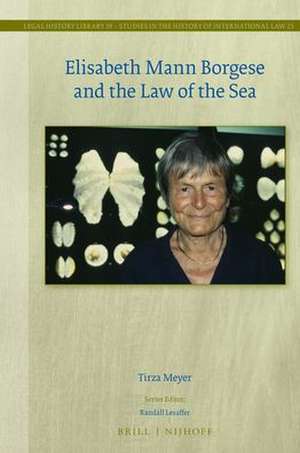 Elisabeth Mann Borgese and the Law of the Sea de Tirza Meyer