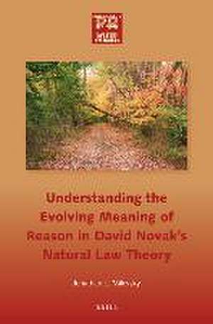 Understanding the Evolving Meaning of Reason in David Novak's Natural Law Theory de Jonathan L. Milevsky