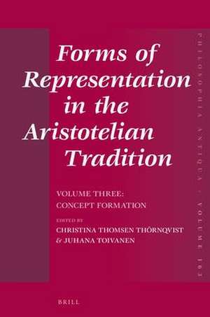 Forms of Representation in the Aristotelian Tradition. Volume Three: Concept Formation de Christina Thomsen Thörnqvist