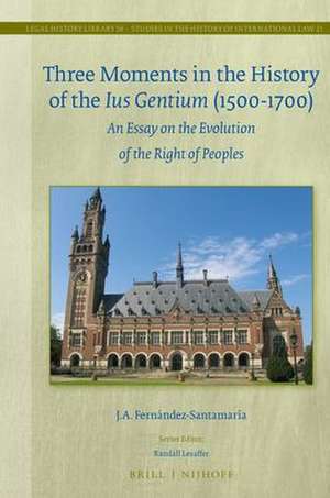 Three Moments in the History of the <i>Ius Gentium</i> (1500-1700): An Essay on the Evolution of the Right of Peoples de J.A. Fernández-Santamaría