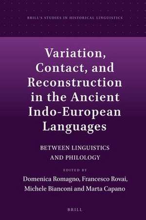 Variation, Contact, and Reconstruction in the Ancient Indo-European Languages: Between Linguistics and Philology de Domenica Romagno