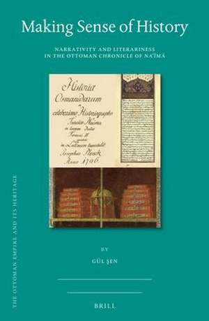 Making Sense of History: Narrativity and Literariness in the Ottoman <i>Chronicle of Naʿīmā</i> de Gül Şen