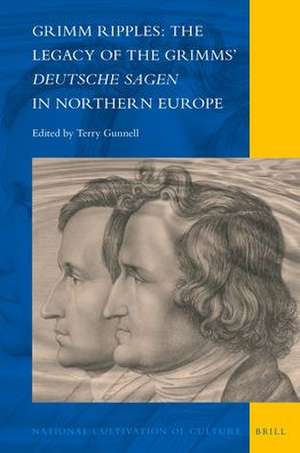 Grimm Ripples: The Legacy of the Grimms’ <i>Deutsche Sagen</i> in Northern Europe de Terry Gunnell