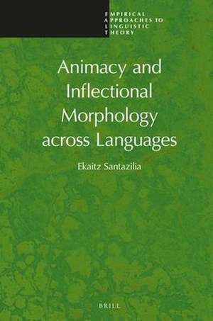 Animacy and Inflectional Morphology across Languages de Ekaitz Santazilia