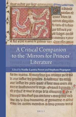 A Critical Companion to the 'Mirrors for Princes' Literature de Noëlle-Laetitia Perret