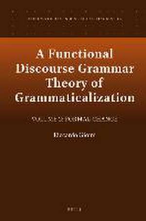 A Functional Discourse Grammar Theory of Grammaticalization: Volume 2: Formal Change de Riccardo Giomi