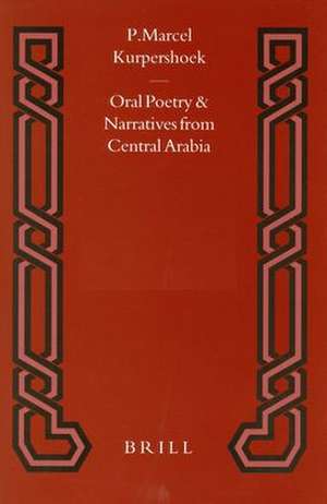 Oral Poetry and Narratives from Central Arabia, Volume 4 Saudi Tribal History: Honour and Faith in the Traditions of the Dawāsir de Kurpershoek