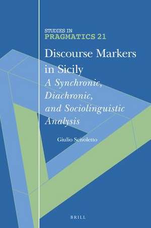 Discourse Markers in Sicily: A Synchronic, Diachronic, and Sociolinguistic Analysis de Giulio Scivoletto