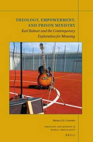 Theology, Empowerment, and Prison Ministry: Karl Rahner and the Contemporary Exploration for Meaning de Meins G.S. Coetsier