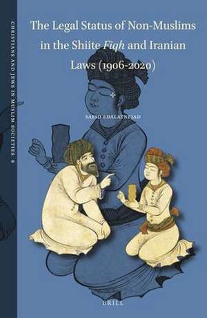 The Legal Status of Non-Muslims in the Shiite <i>Fiqh</i> and Iranian Laws (1906-2020) de Saeid Edalatnejad