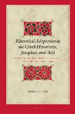 Rhetorical Adaptation in the Greek Historians, Josephus, and Acts vol.I: Embedded Speeches, Audience Responses, and Authorial Persuasion de John M. Duncan