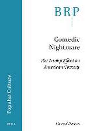 Comedic Nightmare: The Trump Effect on American Comedy de Marcel Danesi