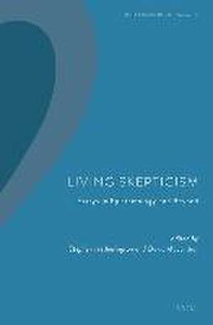 Living Skepticism. Essays in Epistemology and Beyond de Stephen Hetherington