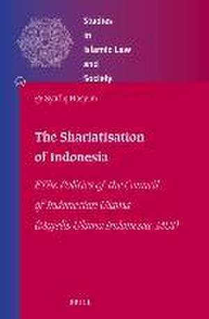 The Shariatisation of Indonesia: The Politics of the Council of Indonesian Ulama (Majelis Ulama Indonesia, MUI) de Syafiq Hasyim