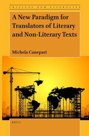 A New Paradigm for Translators of Literary and Non-Literary Texts de Michela Canepari