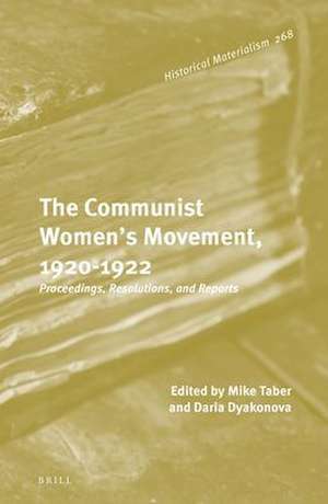 The Communist Women’s Movement, 1920-1922: Proceedings, Resolutions, and Reports de Michael Taber