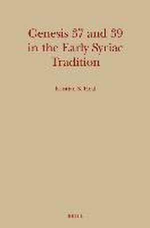 Genesis 37 and 39 in the Early Syriac Tradition de Kristian Heal