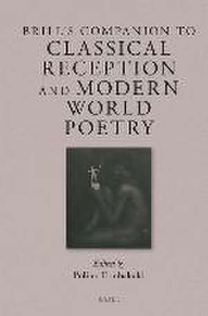 Brill’s Companion to Classical Reception and Modern World Poetry de Polina Tambakaki