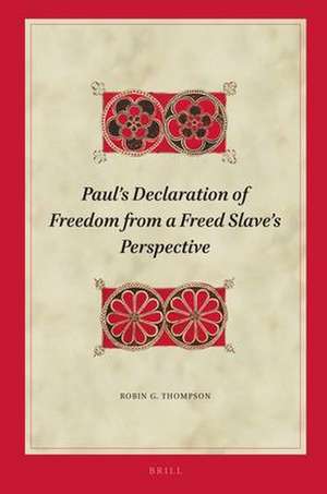 Paul's Declaration of Freedom from a Freed Slave's Perspective de Robin G. Thompson