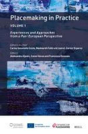 Placemaking in Practice Volume 1: Experiences and Approaches from a Pan-European Perspective de Carlos Smaniotto Costa