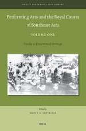 Performing Arts and the Royal Courts of Southeast Asia, Volume One: Pusaka as Documented Heritage de Mayco A. Santaella