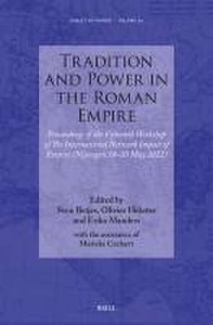 Tradition and Power in the Roman Empire: Proceedings of the Fifteenth Workshop of The International Network Impact of Empire (Nijmegen, 18-20 May 2022) de Sven Betjes